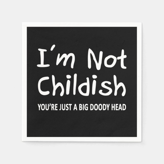 I'm Not Childish Napkins (Front)