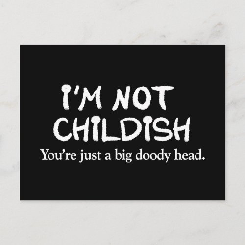 Im not childish Youre just a big doody head Postcard
