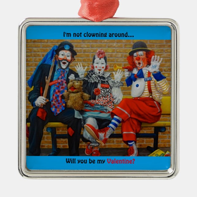 I'm Not Clowning Around Clown Valentine's Day Metal Ornament (Front)