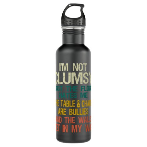 Im Not Clumsy Funny People saying Sarcastic Gifts Stainless Steel Water Bottle