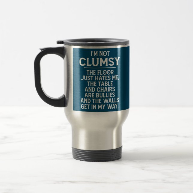 I'm Not Clumsy Funny People Saying Sarcastic  Travel Mug (Left)