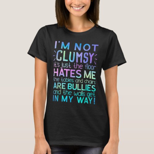 Im Not Clumsy Funny Sarcastic Funny Saying T_Shirt