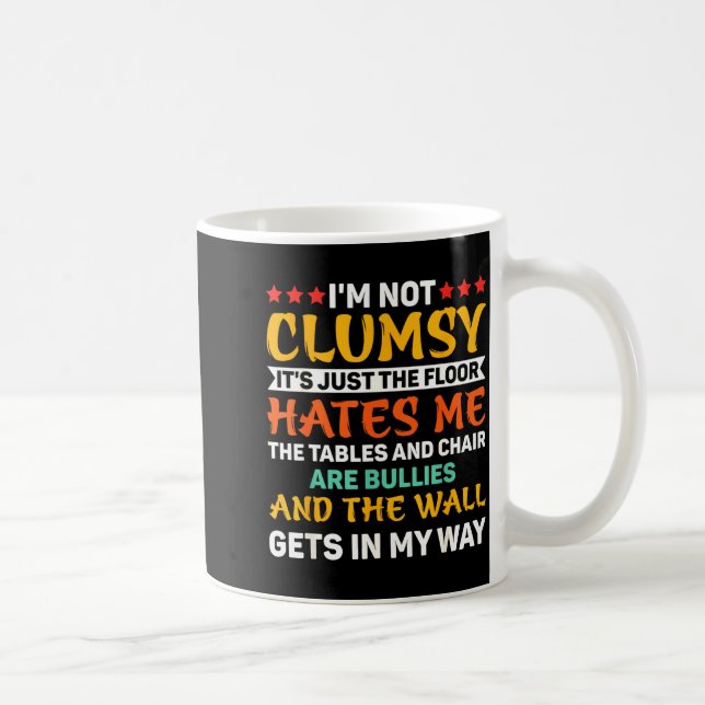 I'm Not Clumsy Funny Sayings Sarcastic For Women A Coffee Mug (Right)