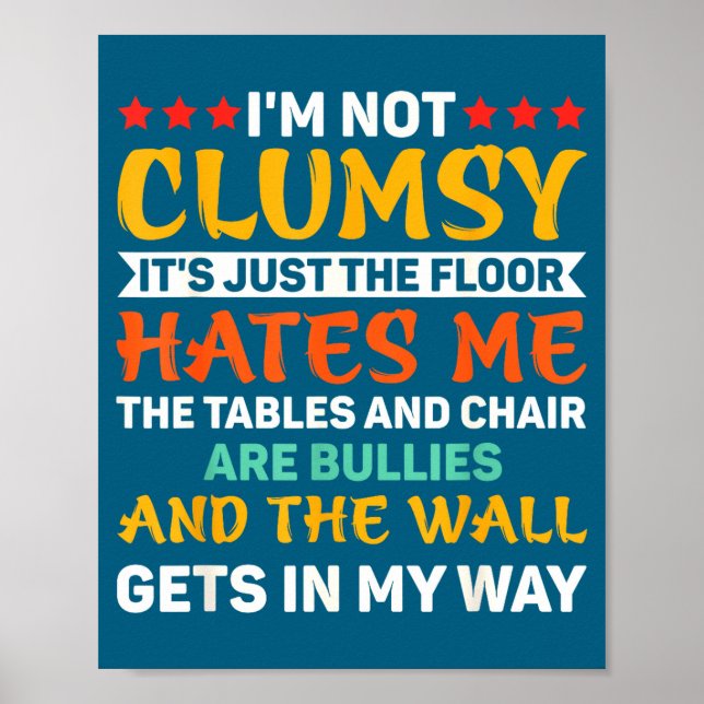 I'm Not Clumsy Funny Sayings Sarcastic For Women A Poster (Front)