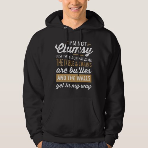Im Not Clumsy Funny Sayings Sarcastic Men Women B Hoodie