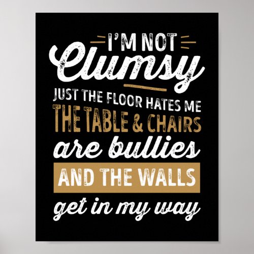 Im Not Clumsy Funny Sayings Sarcastic Men Women B Poster