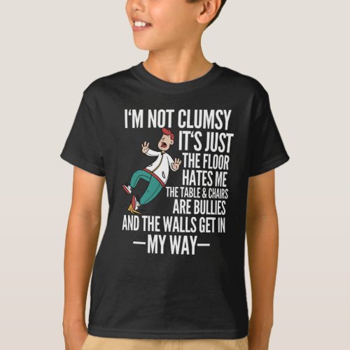 Im Not Clumsy Funny Stumble Slippery T_Shirt