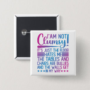 I'm Not Clumsy Its Just Funny Sayings Sarcastic  Button