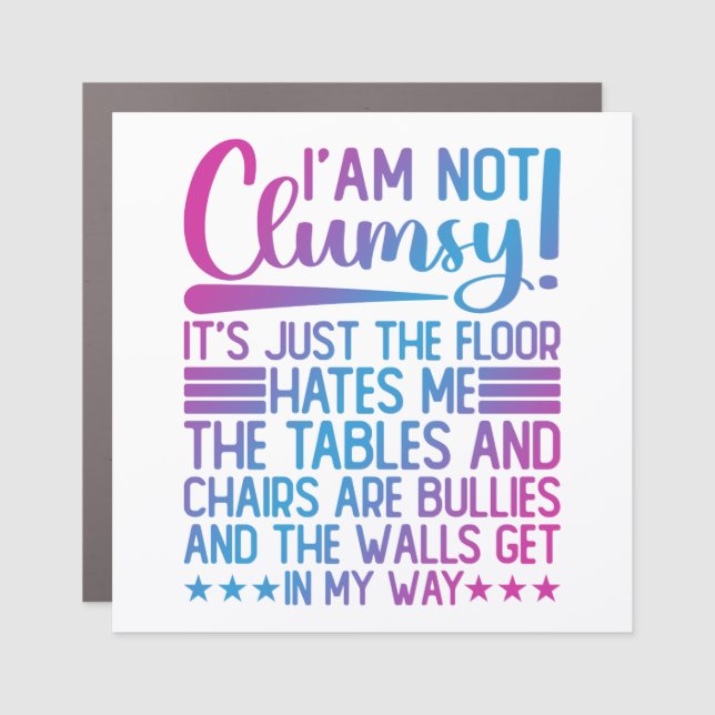 I'm Not Clumsy Its Just Funny Sayings Sarcastic  Car Magnet (Front)