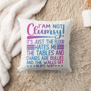I'm Not Clumsy Its Just Funny Sayings Sarcastic Throw Pillow