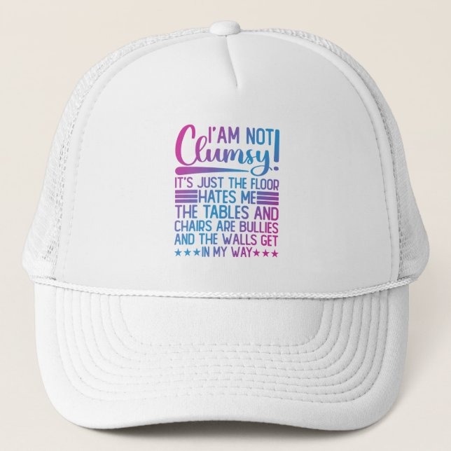 I'm Not Clumsy Its Just Funny Sayings Sarcastic  Trucker Hat (Front)