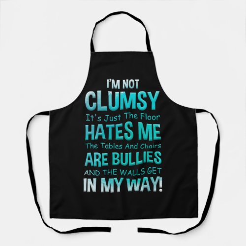 Im Not Clumsy Its Just The Floor Hates Me The Ta Apron