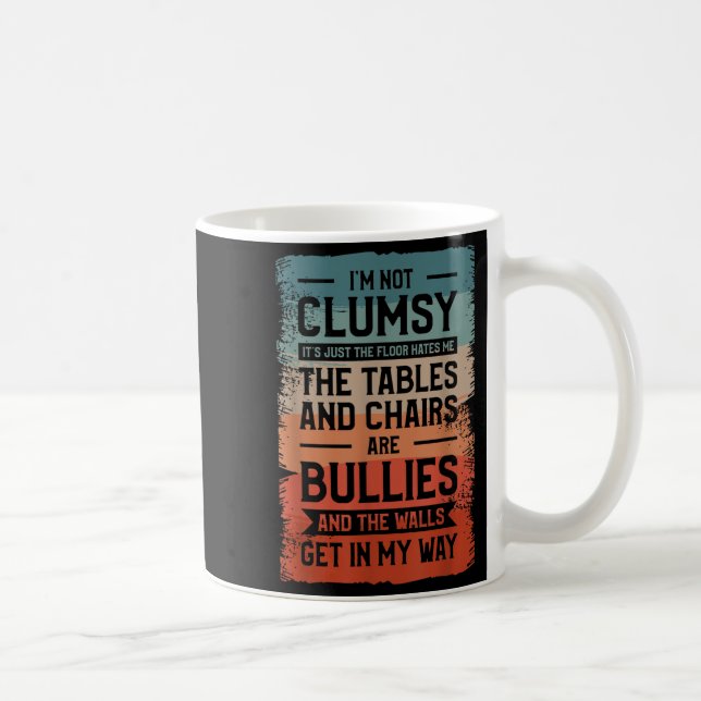 I'm Not Clumsy It's Just The Floor Hates Me The Ta Coffee Mug (Right)