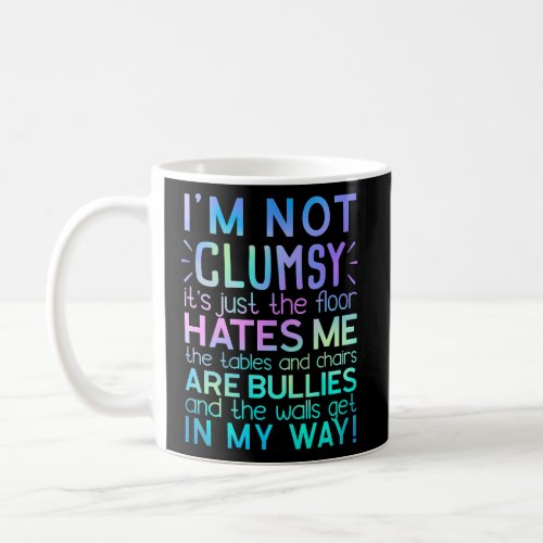 IM Not Clumsy Sarcasm Saying Coffee Mug