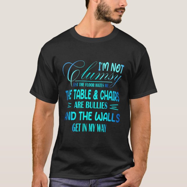 I'M Not Clumsy Sarcastic Women Men Boys Girls Funn T-Shirt (Front)