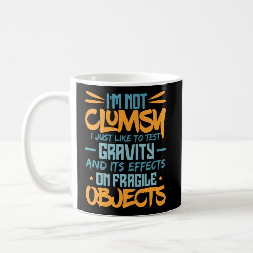 IM Not Clumsy Sayings Coffee Mug