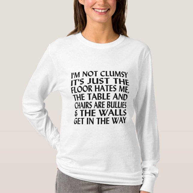 I'm Not Clumsy T-Shirt (Front)