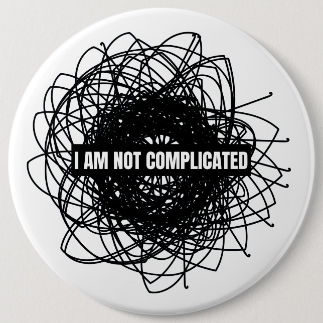 I'm not complicated button (Front)