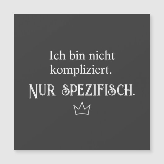 I'm not complicated. Just specific. Funny, (Front)
