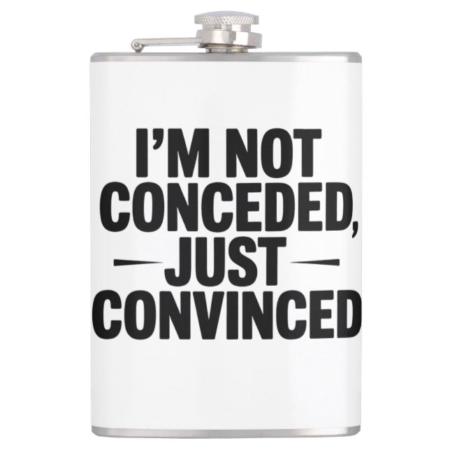 I'M NOT CONCEDED , JUST CONVINCED  FLASK (Front)