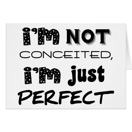 I'm Not Conceited, I'm Just Perfect (Front Horizontal)