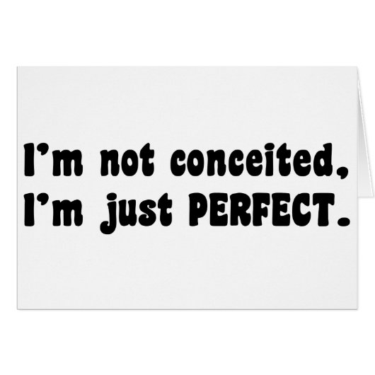 I'm Not Conceited, I'm Just Perfect (Front Horizontal)