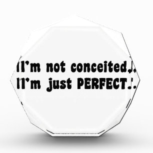 I'm Not Conceited, I'm Just Perfect Acrylic Award