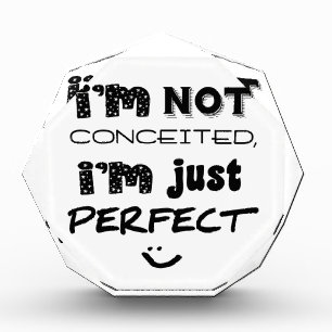 I'm Not Conceited, I'm Just Perfect Award