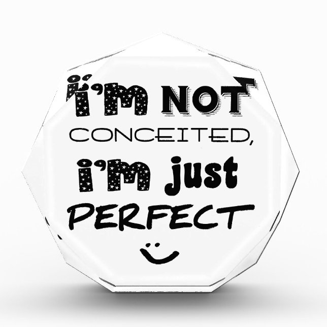 I'm Not Conceited, I'm Just Perfect Award (Front)