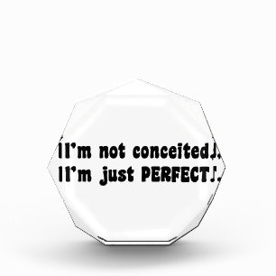 I'm Not Conceited, I'm Just Perfect Award