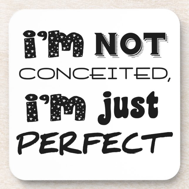 I'm Not Conceited, I'm Just Perfect Beverage Coaster (Front)