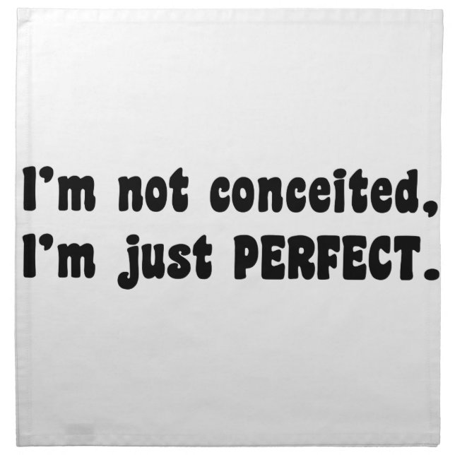 I'm Not Conceited, I'm Just Perfect Cloth Napkin (Front)
