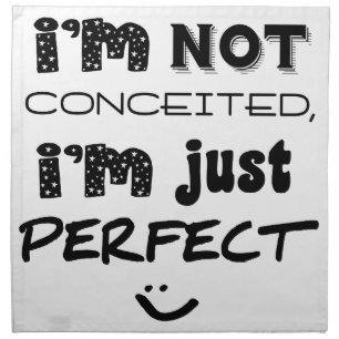 I'm Not Conceited, I'm Just Perfect Cloth Napkin