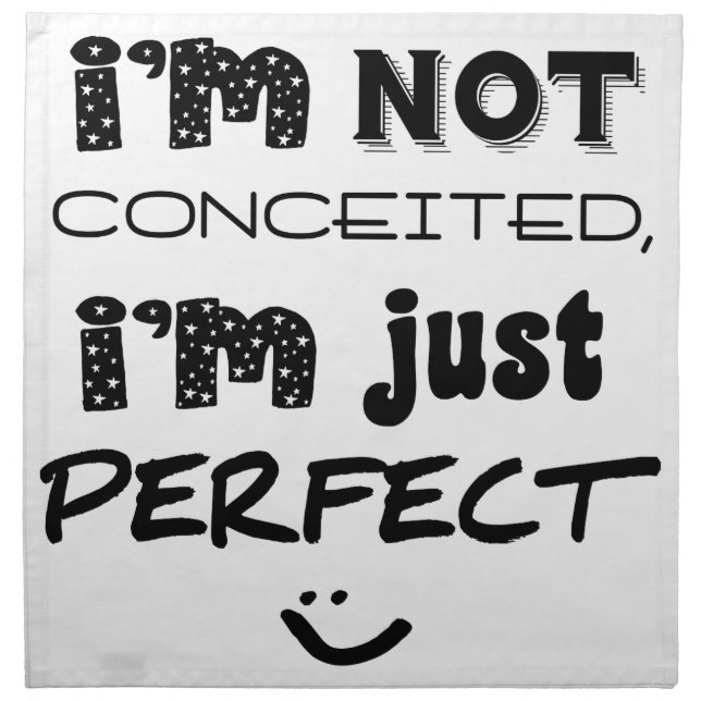 I'm Not Conceited, I'm Just Perfect Cloth Napkin (Front)
