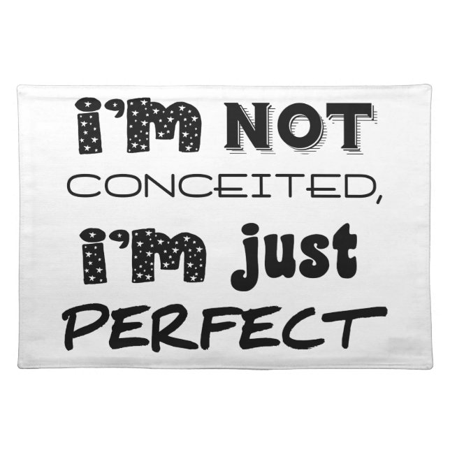 I'm Not Conceited, I'm Just Perfect Cloth Placemat (Front)