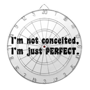 I'm Not Conceited, I'm Just Perfect Dartboard With Darts