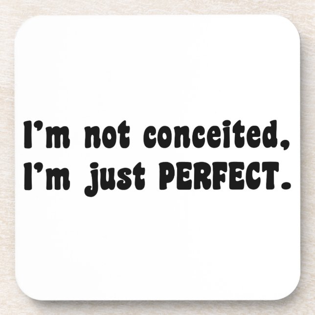 I'm Not Conceited, I'm Just Perfect Drink Coaster (Front)