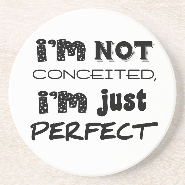 I'm Not Conceited, I'm Just Perfect Drink Coaster (Front)