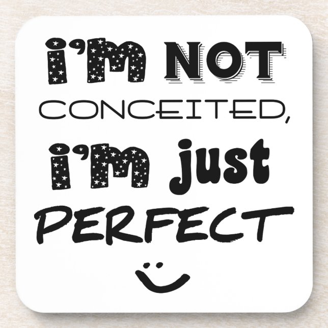 I'm Not Conceited, I'm Just Perfect Drink Coaster (Front)