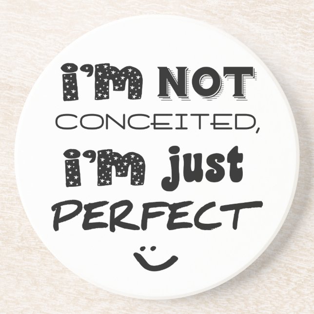 I'm Not Conceited, I'm Just Perfect Drink Coaster (Front)