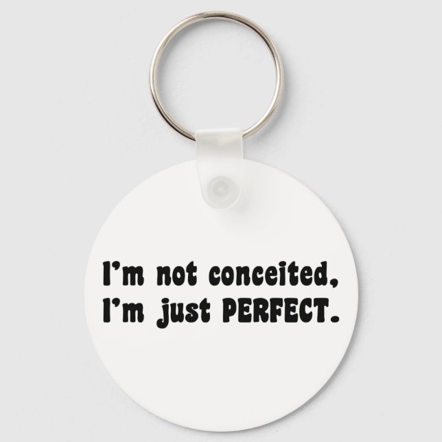 I'm Not Conceited, I'm Just Perfect Keychain (Front)