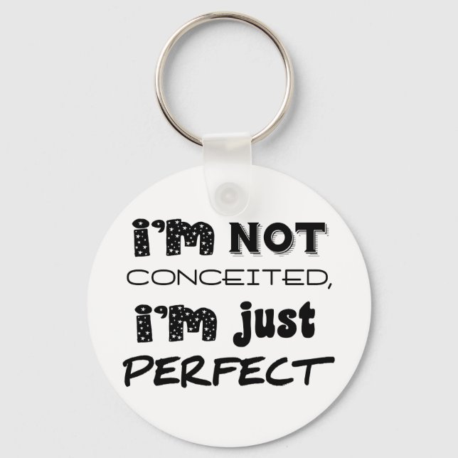 I'm Not Conceited, I'm Just Perfect Keychain (Front)