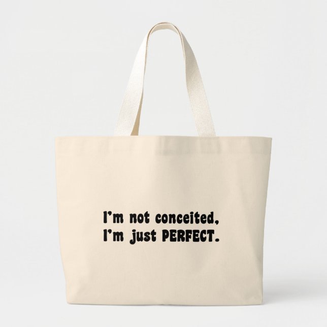 I'm Not Conceited, I'm Just Perfect Large Tote Bag (Front)