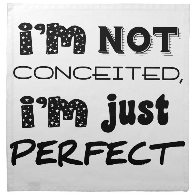 I'm Not Conceited, I'm Just Perfect Napkin (Front)