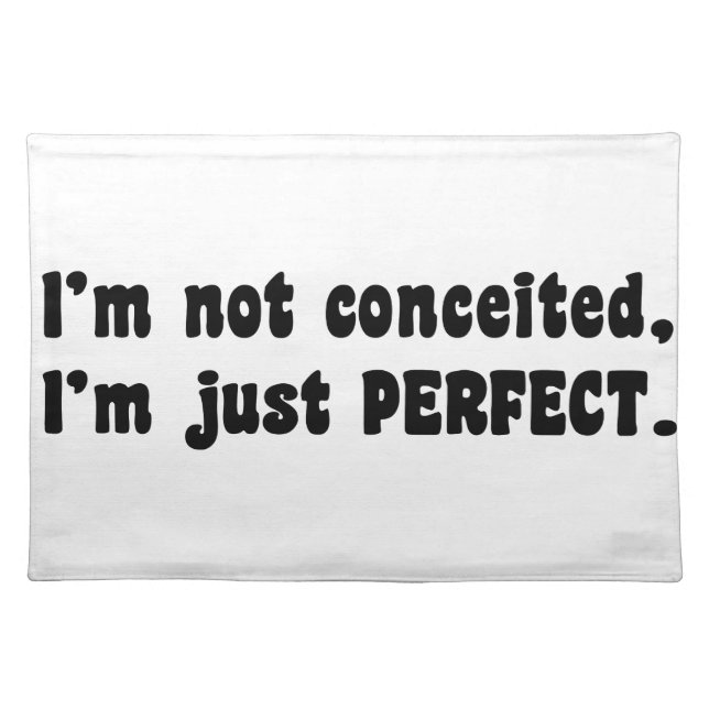 I'm Not Conceited, I'm Just Perfect Placemat (Front)
