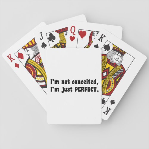 Im Not Conceited Im Just Perfect Poker Cards