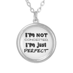 I'm Not Conceited, I'm Just Perfect Silver Plated Necklace