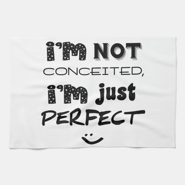 I'm Not Conceited, I'm Just Perfect Towel (Horizontal)
