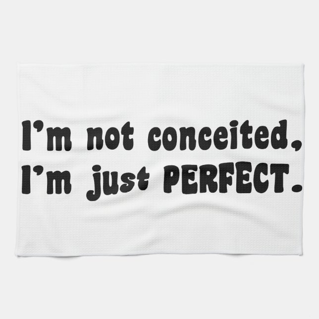 I'm Not Conceited, I'm Just Perfect Towel (Horizontal)
