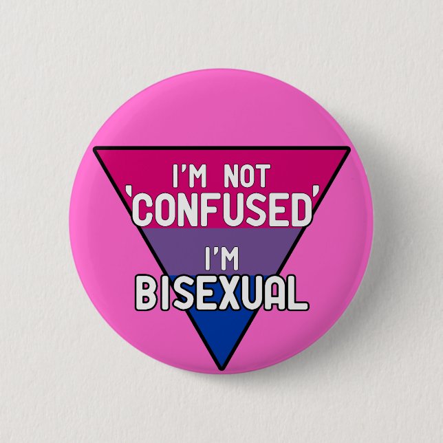 I'm Not Confused, I'm Bisexual Button (Front)